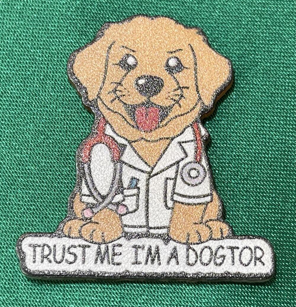 NWOT Dog Lapel Pin Brooch Acrylic Resin 2D Flat Trust Me I'm a Dogtor Vet
